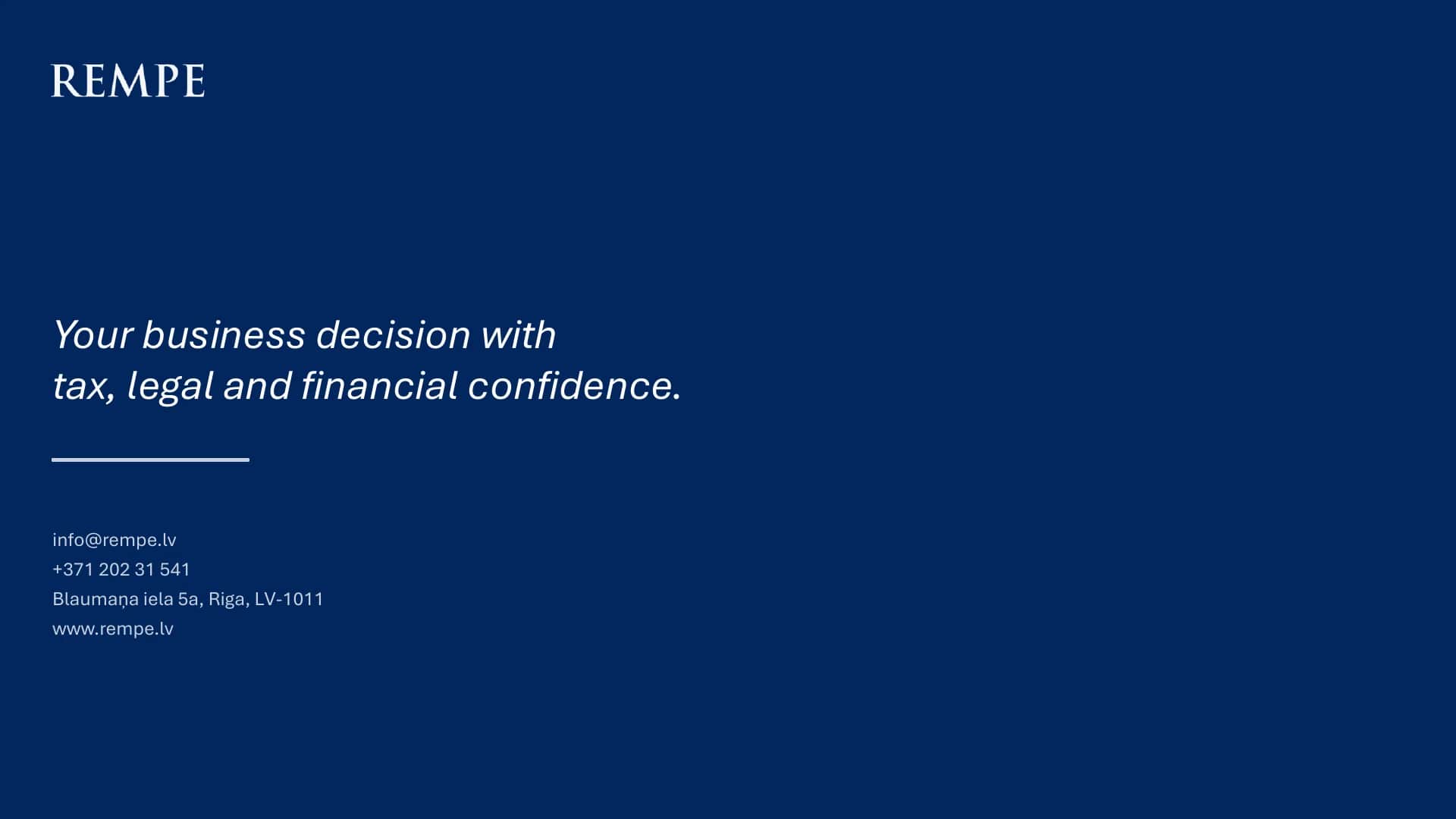 Your business decisions with tax, legal and financial confidence. Contact: info@rempe.lv, +371 202 31 541.