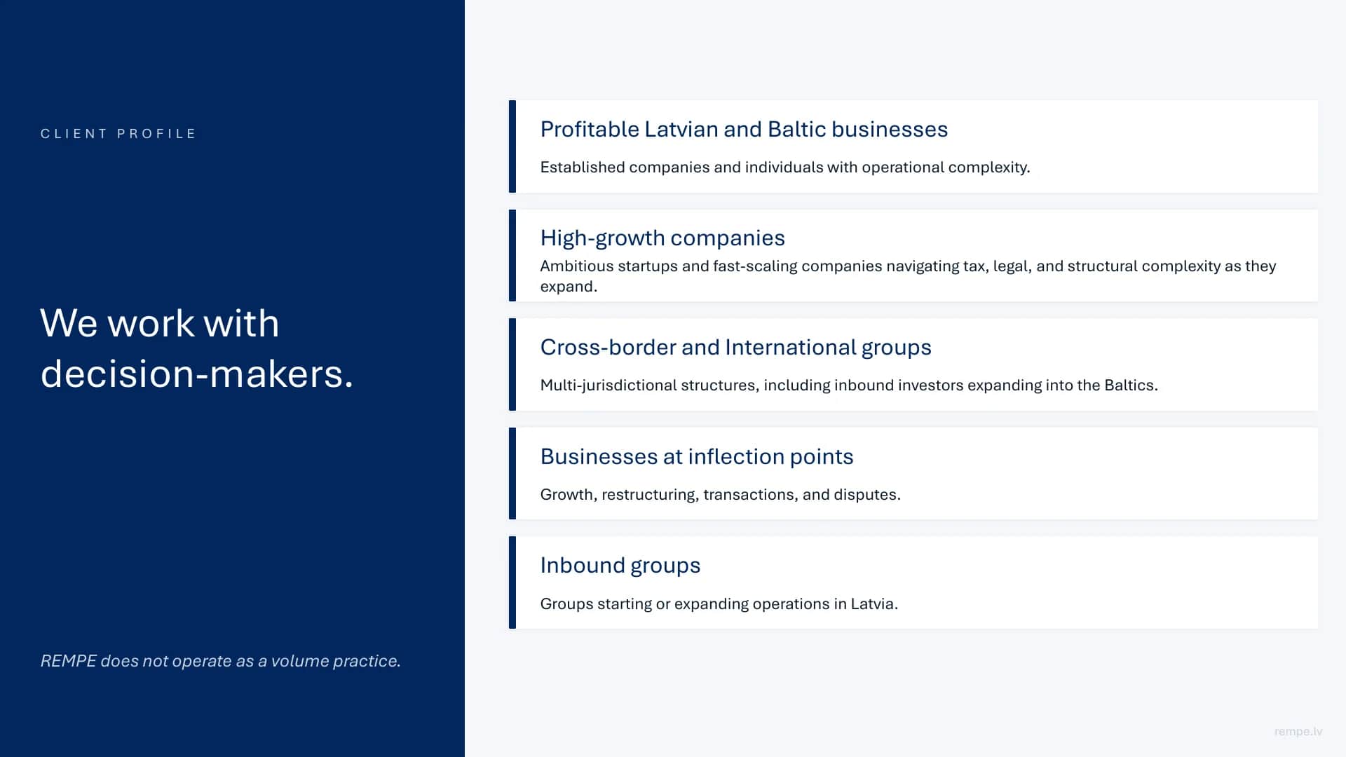 Client profile: we work with decision-makers - profitable Latvian and Baltic businesses, fast-growing companies, international groups and businesses in transition.