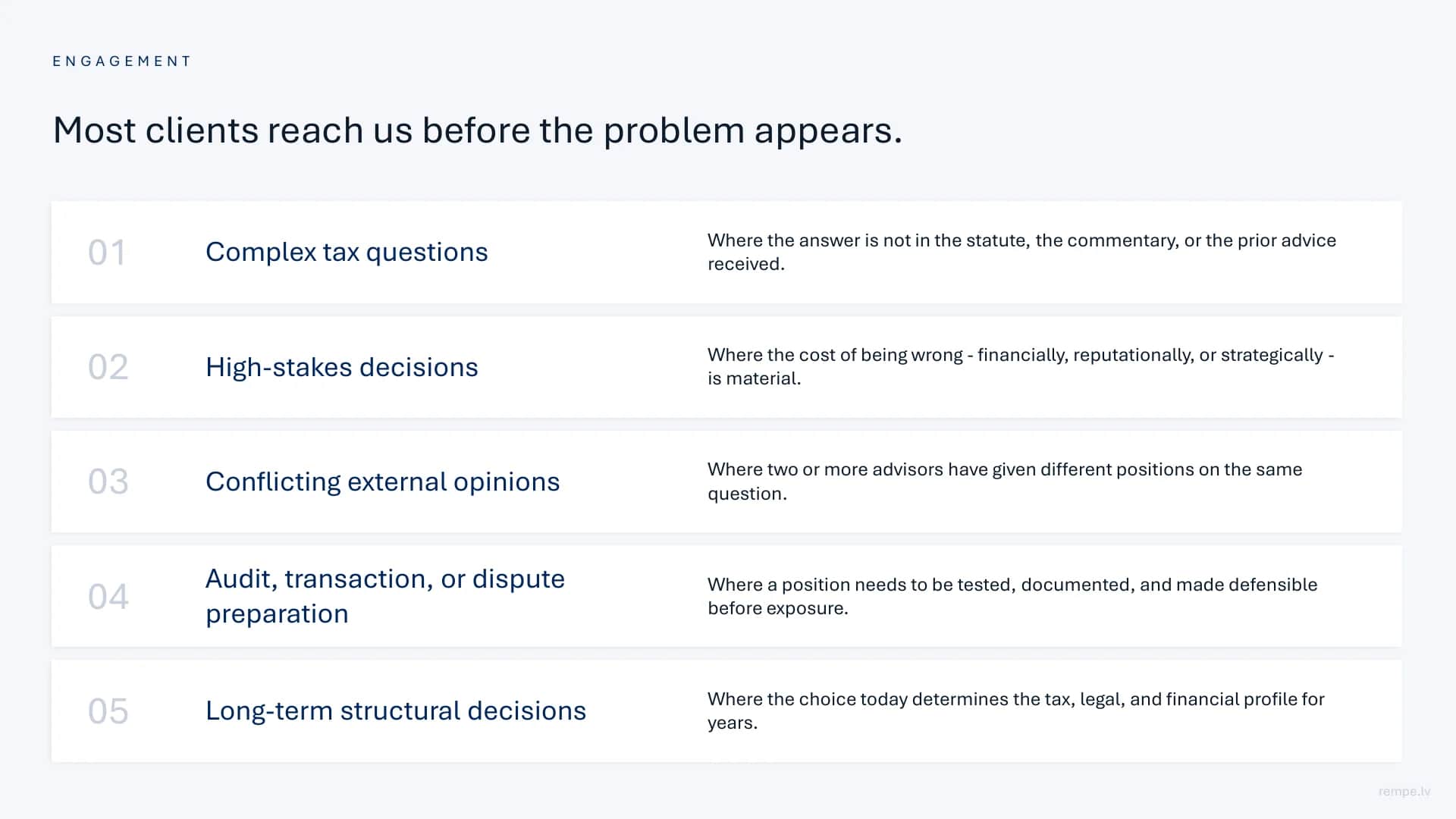 Engagement: most clients reach us before the problem appears.