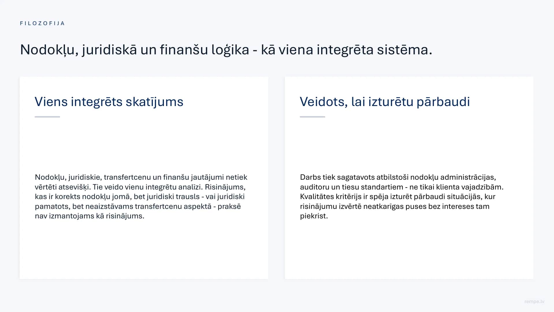 Filozofija: nodokļu, juridiskā un finanšu loģika kā viena integrēta sistēma, veidota, lai izturētu pārbaudi.