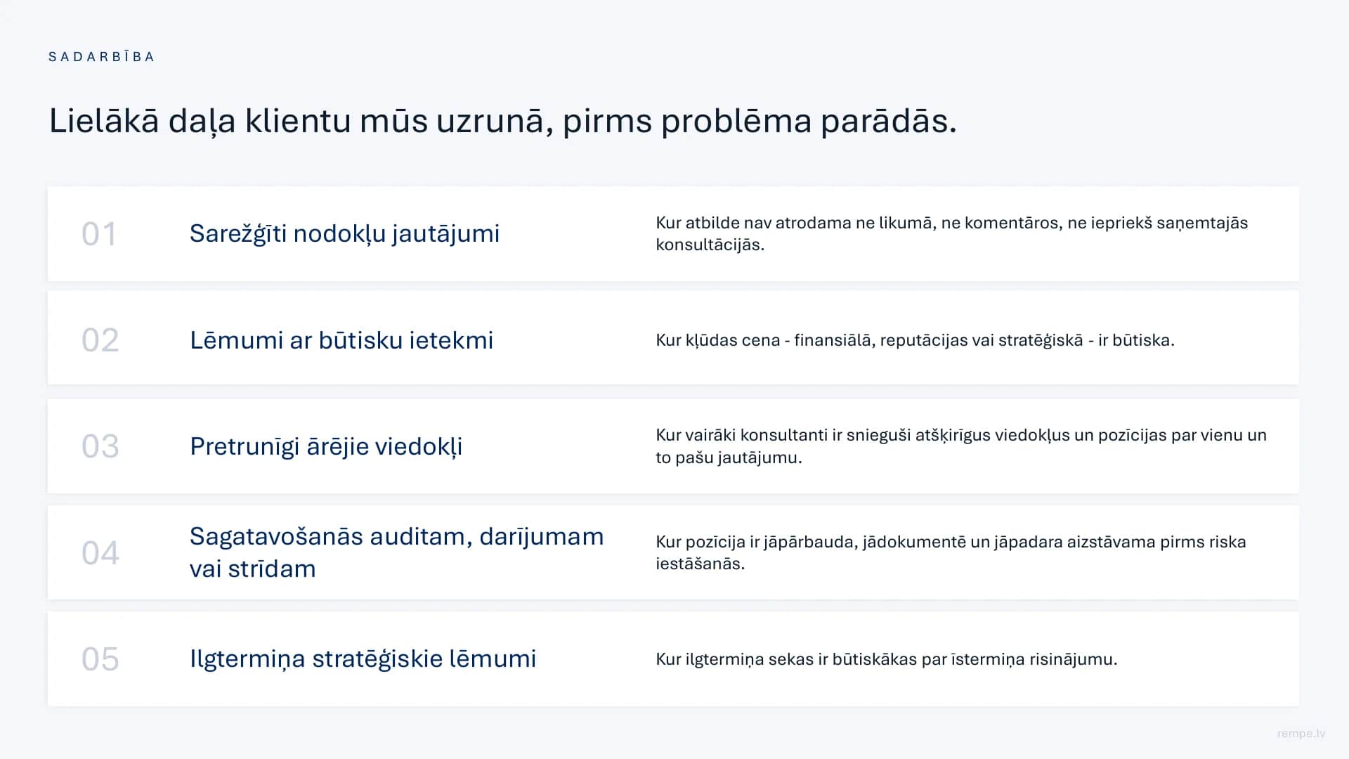 Sadarbība: lielākā daļa klientu mūs uzrunā, pirms problēma parādās.