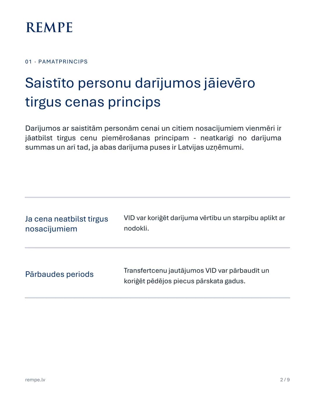 Saistīto personu darījumos jāievēro tirgus cenas princips. VID var koriģēt darījuma vērtību un pārbaudīt pēdējos piecus pārskata gadus.